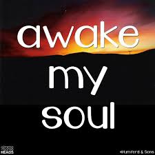                      AWAKE MY SOUL