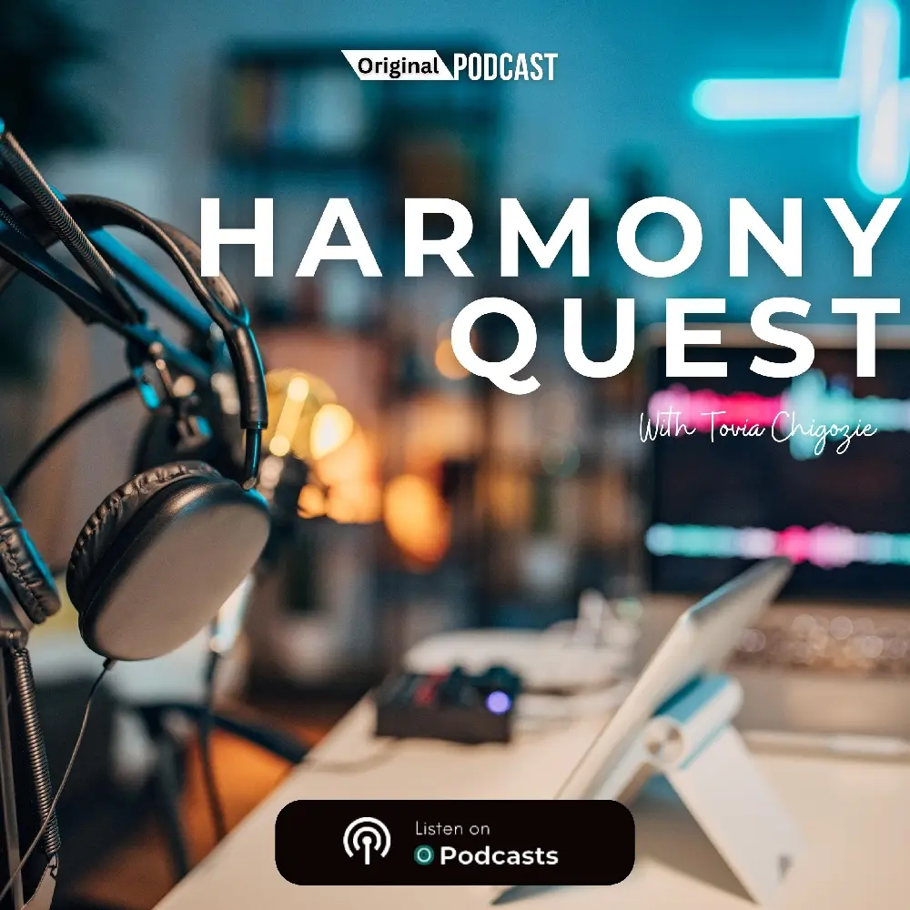 Harmony Quest Podcast with Tovia Chigozie On Nircle 