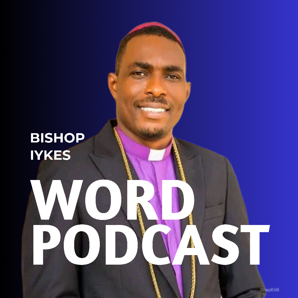 BISHOP IYKES  WORD PODCAST