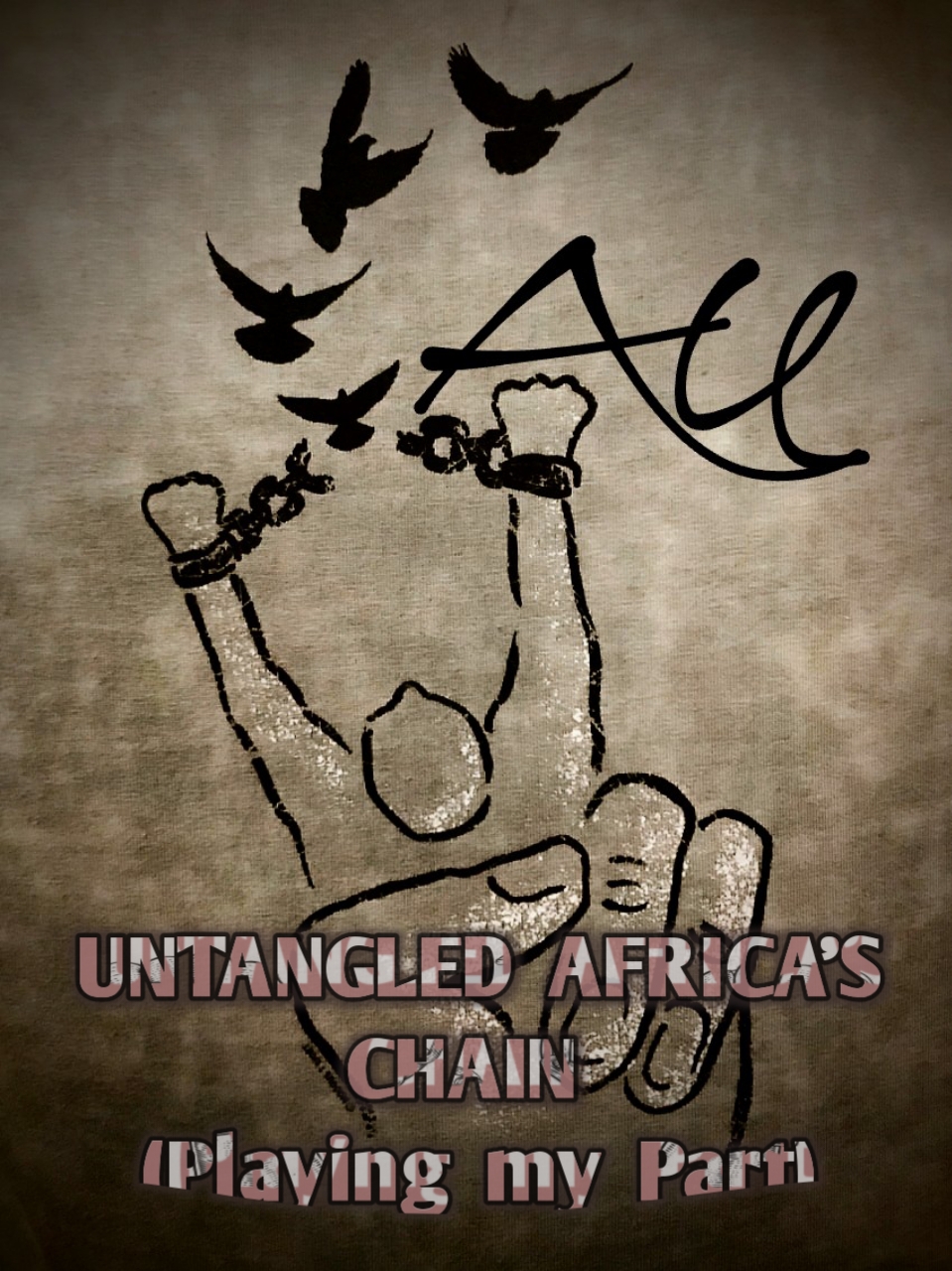 UNTANGLED AFRICA'S CHAIN (Playing My Part)