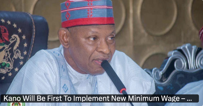 Kano Will Be First To Implement New Minimum Wage – Gov Yusuf