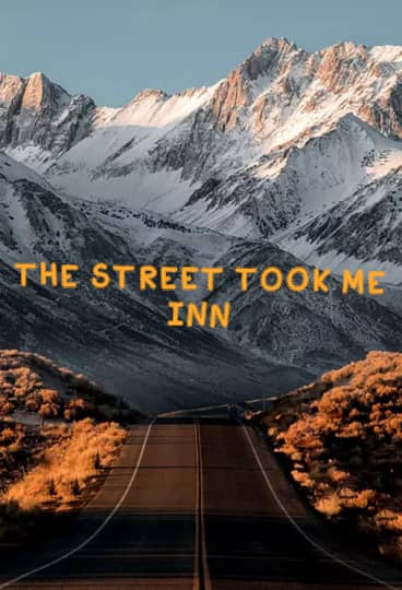 THE STREET TOOK ME INN