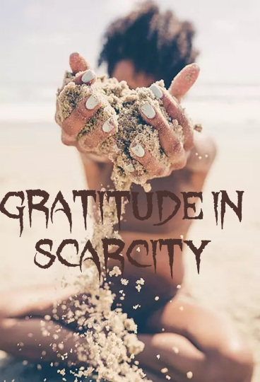 GRATITUDE IN SCARCITY