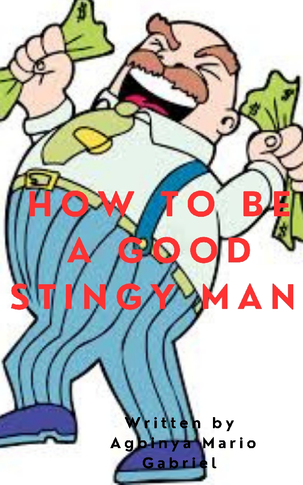 HOW TO BE A GOOD STINGY MAN