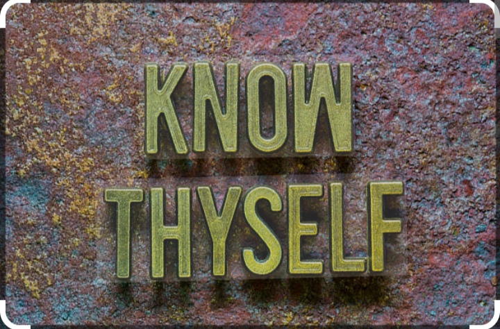 KNOW THYSELF 