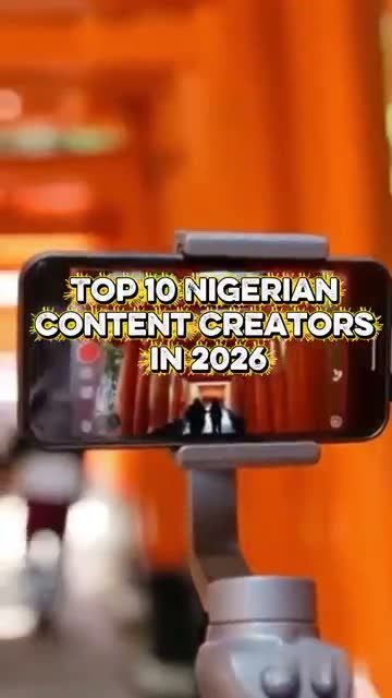 ‎Top 10 Nigerian Content Creators in 2026!